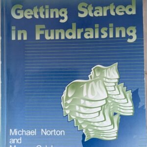 Getting Started in Fundraising by Michael Norton and Murray Culshaw