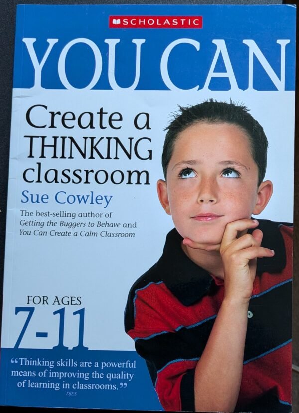 You Can: Create a Thinking Classroom For Ages 7-11 by Sue Cowley