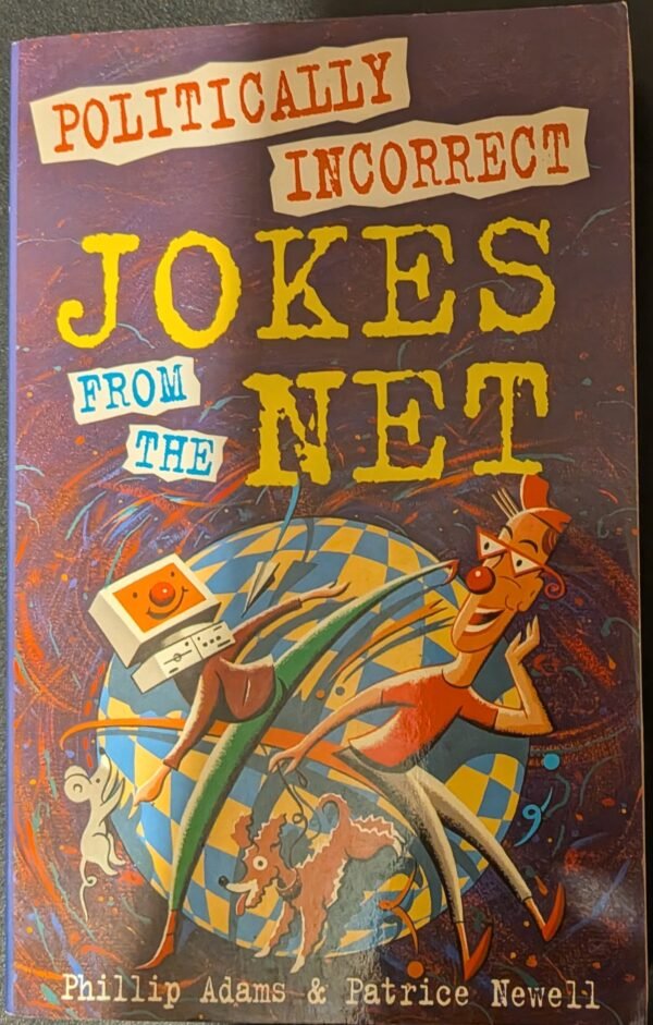 Politically Incorrect: Jokes From The Net by Phillip Adams & Patrice Newell