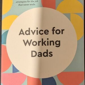 Advice for Working Dads: Working Parents by Harvard Business Review