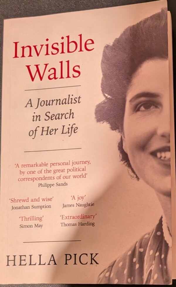 Invisible Walls: A Journalist in Search of Her Life by Hella Pick