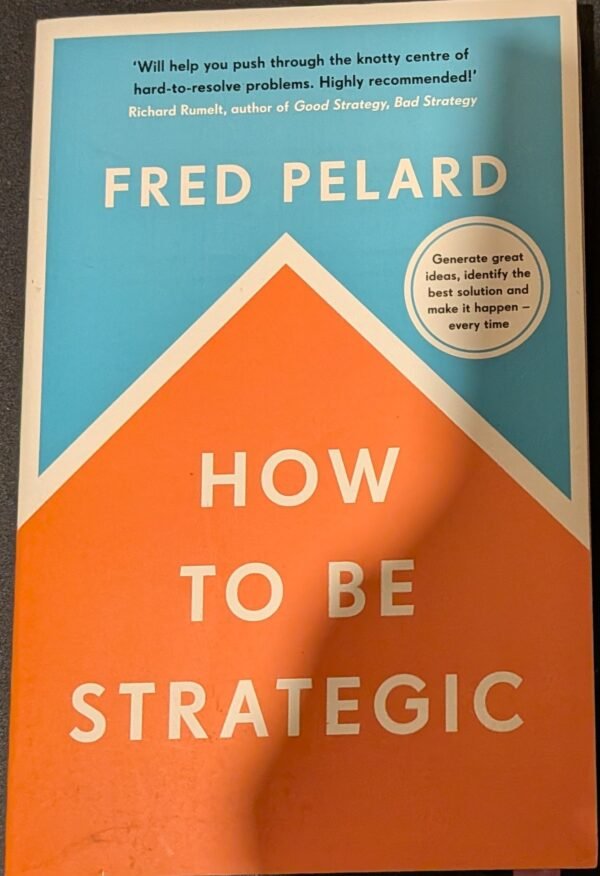 How To Be Strategic by Fred Pelard