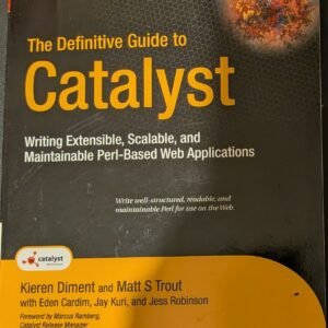 The Definitive Guide To Catalyst: Writing Extensible, Scalable, and Maintainable Perl-Based Web Applications by Kieren Diment and Matt S. Trout