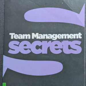 Team Management Secrets: The Experts Tell All