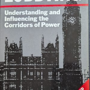 Lobbying: Understanding and Influencing the Corridors of Power by Charles Miller