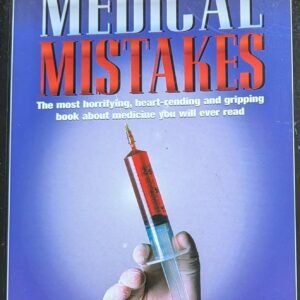 The World's Worst Medical Mistakes: The Most Horrifying, Heart-rending and Gripping Book About Medicine You Will Ever Read by Martin Fida