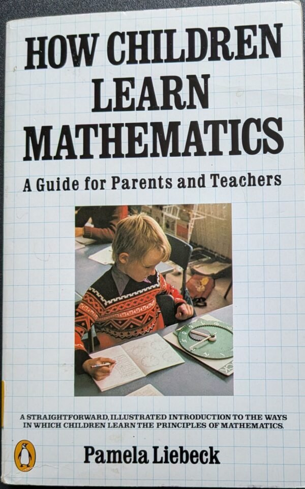 How Children Learn Mathematics: A Guide for Parents and Teachers by Pamela Liebeck