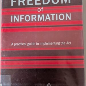 Freedom of Information: A Practical Guide to Implementing the Act by Kelvin Smith