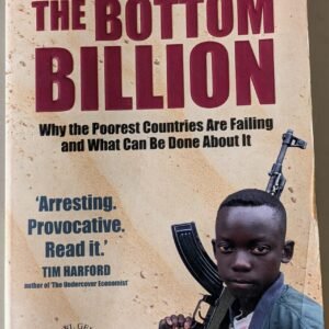 The Bottom Billion: Why the Poorest Countries Are Falling and What Can Be Done About It by Paul Collier