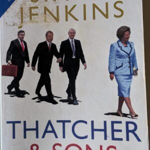 Thatcher & Sons: A Revolution in Three Acts by Simon Jenkins