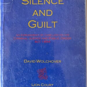 Silence and Guilt: An Assessment of Case Law on the Criminal Justice and Public Order Act 1994 by David Wolchover (Lion Court Lawyers)