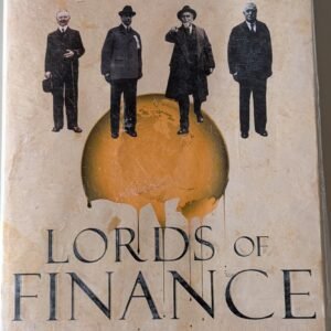 Lords of Finance: 1929, The Great Depression and the Bankers Who Broke the World by  Liaquat Ahamed