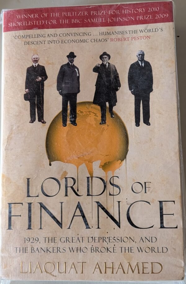 Lords of Finance: 1929, The Great Depression and the Bankers Who Broke the World by  Liaquat Ahamed