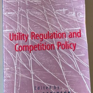 Utility Regulation and Competition Policy by Colin Robinson
