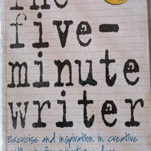 The Five-Minute Writer: Exercise and Inspiration in Creative Writing in Five Minutes a Day by Margaret Geragthy