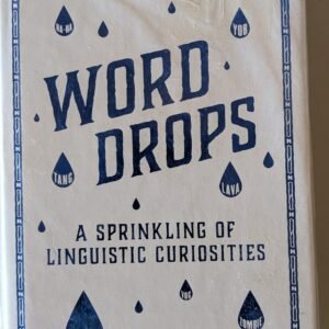 Word Drops: A Sprinkling of Linguistic Curiosities by Paul Anthony Jones