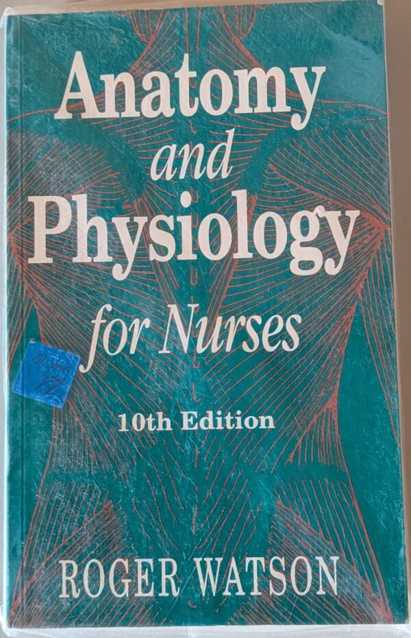 Anatomy and Physiology for Nurses by Roger Watson
