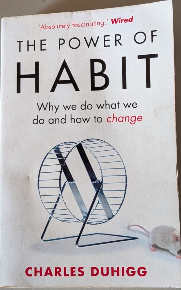 The Power of Habit: Why We Do What We Do and How to Change by Charles Duhigg