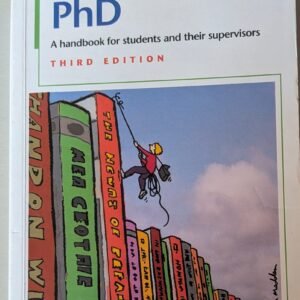 How to Get a PhD: A Handbook for Students and Their Supervisors by Estelle M. Phillips and Derek S. Pugh