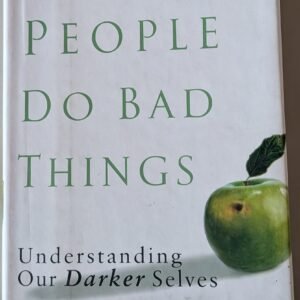 Why Good People Do Bad Things: Understanding Our Darker Sides by James Hollis, Ph.D