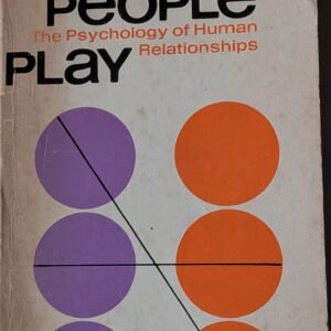 Games People Play: The Psychology of Human Relationships by Eric Berne, M.D