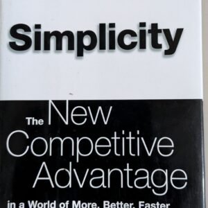 Simplicity: The New Competitive Advantage in a World of More, Better, Faster by Bill Jensen