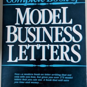 Complete Book of Model Business Letters: Now, a Modern Book on Letter Writing Thant Not Only Tells You How, But Gives You Over 275 Model Letters That You Can Use, A Book That will Save You Time and Money  by Martha W. Cresci
