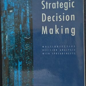 Strategic Decision Making: Multi-objective Decision Making With Spreadsheets by Craig W. Kirkwood