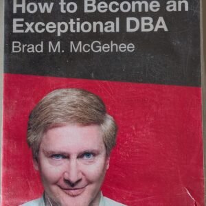 How to Become Exceptional DBA by Brad M. McGehee