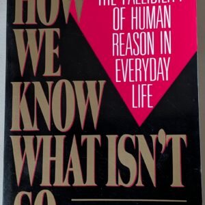 How We Know What Isn't So: The Fallibility of Human Reason in Everyday Life by Thomas Gilovich