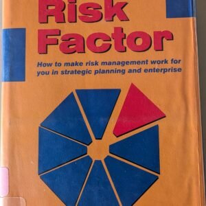 The Risk Factor: How to Make Risk Management Work for You in Strategic Planning and Enterprise by Terry Carroll & Mark Webb