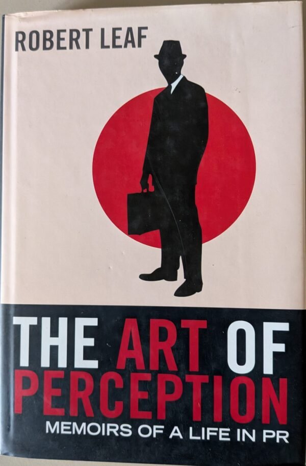 The Art of Perfection: Memoirs of a Life in PR by Robert Leaf