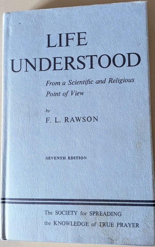 Life Understood: From a Scientific and Religious Point of View by F.L. Rawson