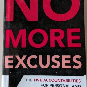 No More Excuses: The Five Accountabilities for Personal and Organisational Growth by Sam Silverstein