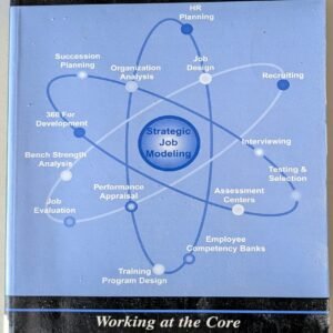 Strategic Job Modelling: Working at the Core of Integrated Human Resources by Jeffrey S. Schipman