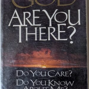 God, Are You There? Do You Care? Do You Know About Me? by Kay Arthur