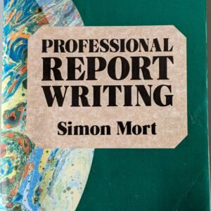 Professional Report Writing by Simon Mort