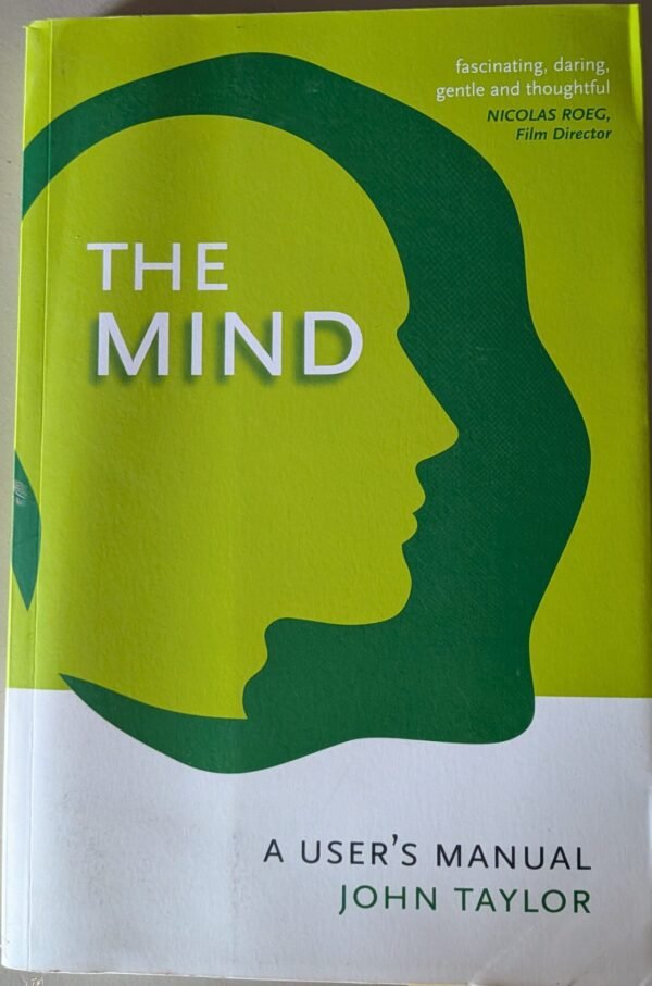 The Mind: A User's Manual by John Taylor