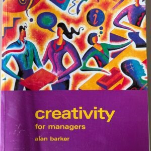 Creativity for Managers (Positive Skills) by Alan Barker