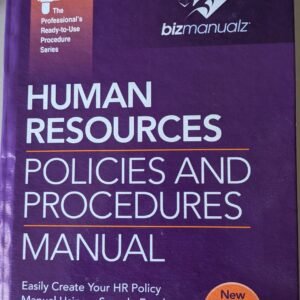 Human Resources: Policies and Procedures Manual: Easily Create Your HR Policy Manual Using a Sample Employee Handbook and Example Personnel Policy and Procedure Templates