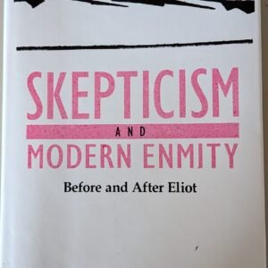 Skepticism and Modern Enmity: Before and After Eliot by Jeffrey M. Perl