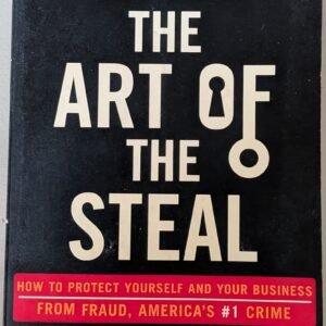 The Art of the Steal: How To Protect Yourself and Your Business From Fraud, America's #1 Crime by Frank W. Abagnale