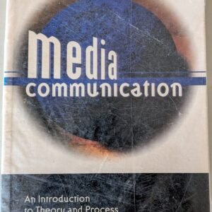 Media Communication: An Introduction to Theory and Process by James Watson