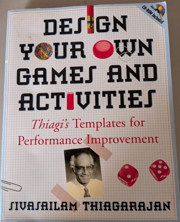 Design Your Own Games and Activities: Thiagi's Templates for Performance Improvement by Sivasailam Thaigarajan