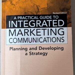 A Practical Guide to Integrated Marketing Communications: Planning and Developing a Strategy by Tom Brannan