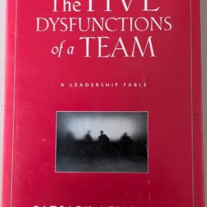 The Five Dysfunctions of a Team: A Leadership Fable by Patrick Lencioni