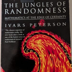 The Jungles of Randomness: Mathematics at the Edge of Certainty by Ivars Peterson