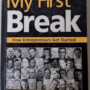 My First Break: How Entrepreneurs Get Started by Rupert Steiner