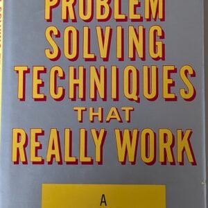 Problem Solving Techniques That Really Work: A Step-By-Step Guide For Effective Managers by Malcom Bird