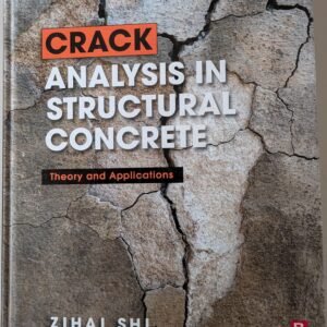 Crack: Analysis in Structural Concrete: Theory and Applications by Zihai Shi